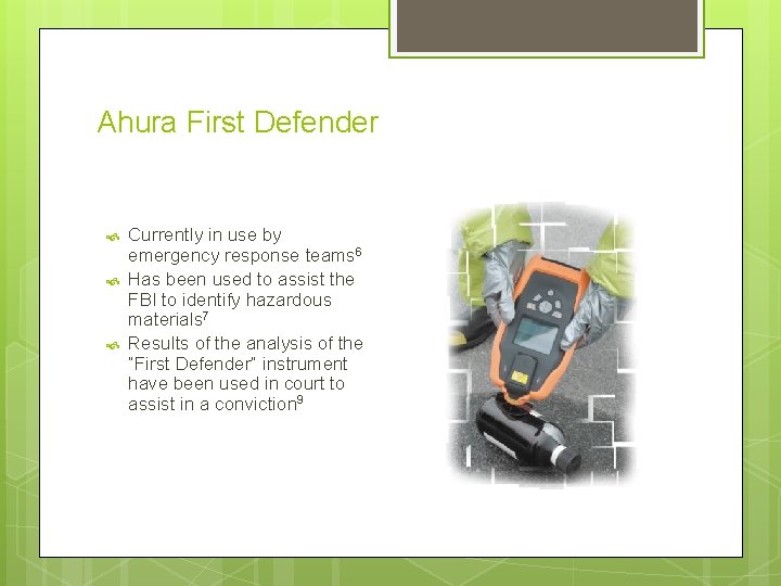 Ahura First Defender Currently in use by emergency response teams 6 Has been used