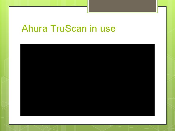 Ahura Tru. Scan in use 