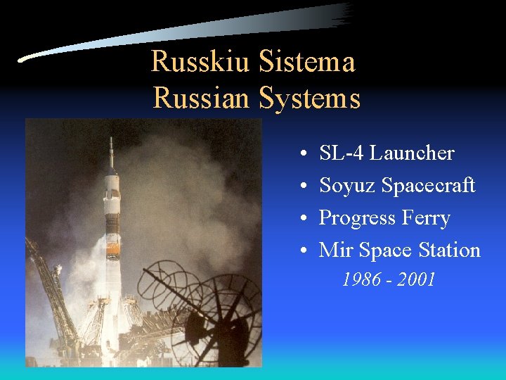 Russkiu Sistema Russian Systems • • SL-4 Launcher Soyuz Spacecraft Progress Ferry Mir Space