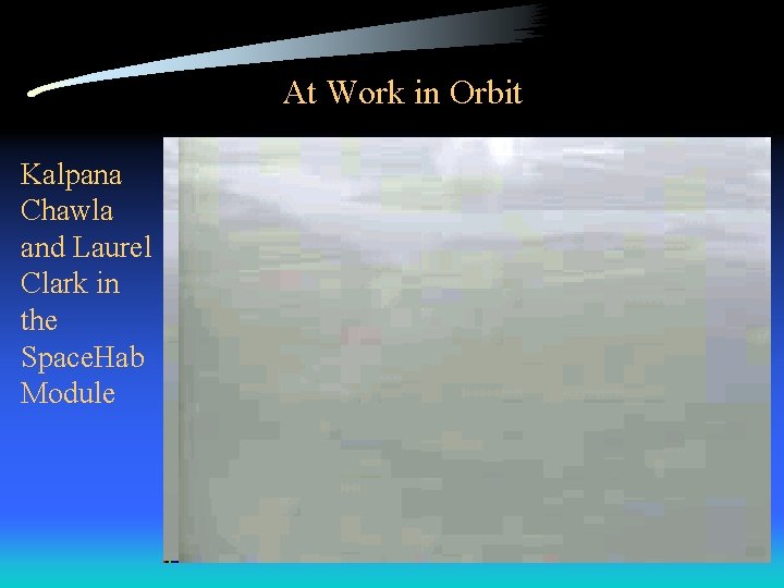 At Work in Orbit Kalpana Chawla and Laurel Clark in the Space. Hab Module