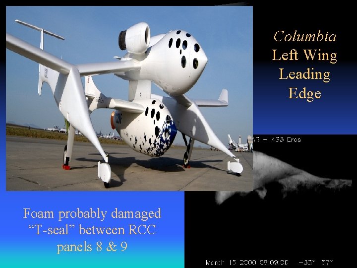 Columbia Left Wing Leading Edge Foam probably damaged “T-seal” between RCC panels 8 &