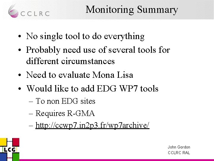 Monitoring Summary • No single tool to do everything • Probably need use of
