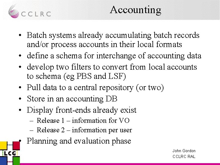 Accounting • Batch systems already accumulating batch records and/or process accounts in their local