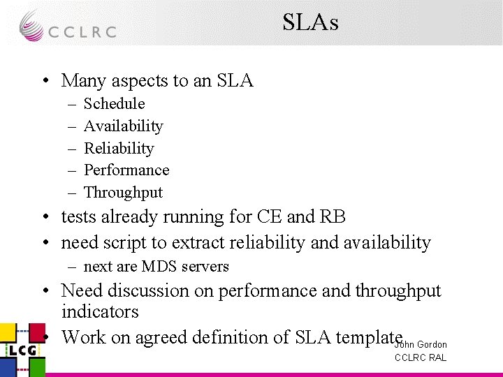 SLAs • Many aspects to an SLA – – – Schedule Availability Reliability Performance