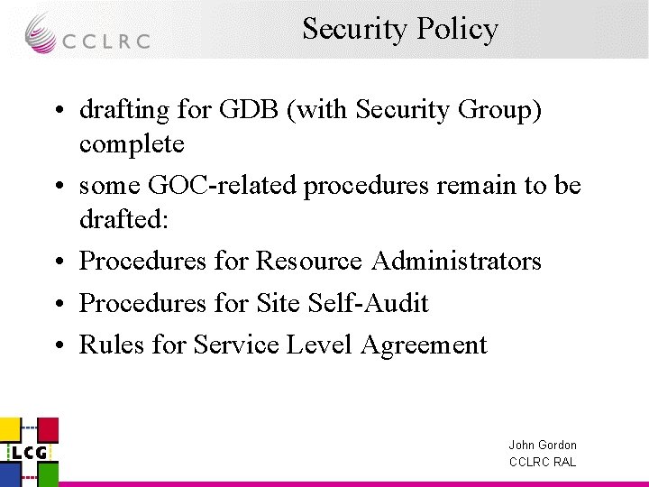 Security Policy • drafting for GDB (with Security Group) complete • some GOC-related procedures