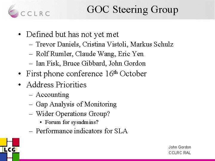 GOC Steering Group • Defined but has not yet met – Trevor Daniels, Cristina