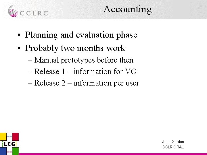 Accounting • Planning and evaluation phase • Probably two months work – Manual prototypes