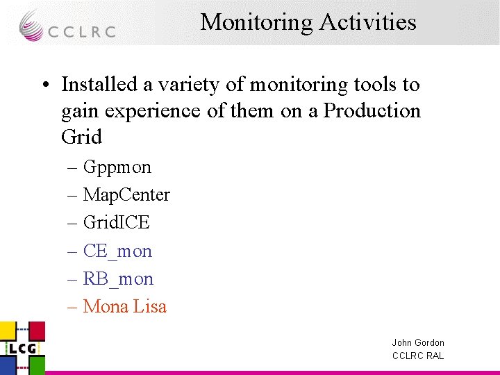 Monitoring Activities • Installed a variety of monitoring tools to gain experience of them