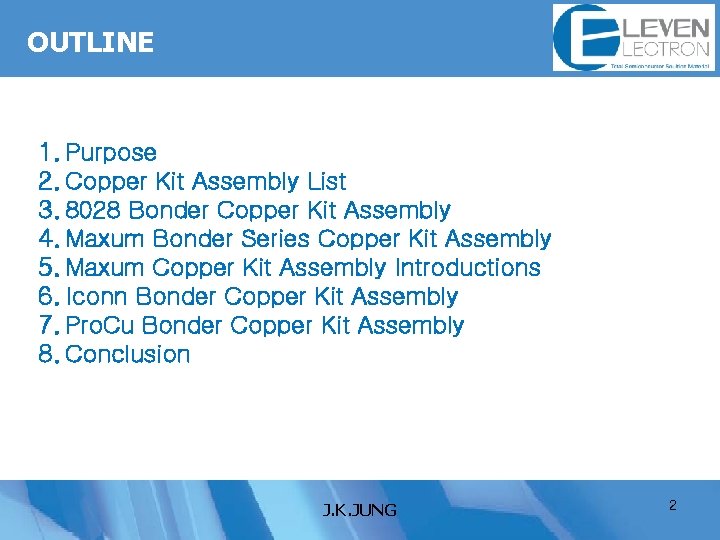 OUTLINE 1. Purpose 2. Copper Kit Assembly List 3. 8028 Bonder Copper Kit Assembly