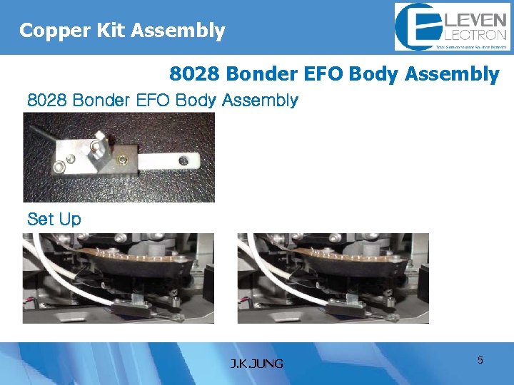 Copper Kit Assembly 8028 Bonder EFO Body Assembly Set Up J. K. JUNG 5