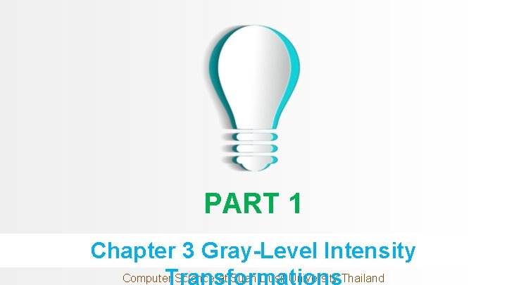 PART 1 Chapter 3 Gray-Level Intensity Computer Science at Suan Dusit University Thailand Transformations