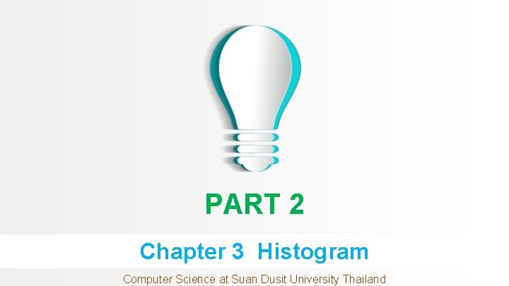 PART 2 Chapter 3 Histogram Computer Science at Suan Dusit University Thailand 