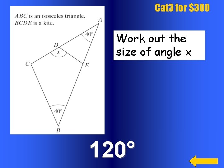 Cat 3 for $300 Work out the size of angle x 120° 