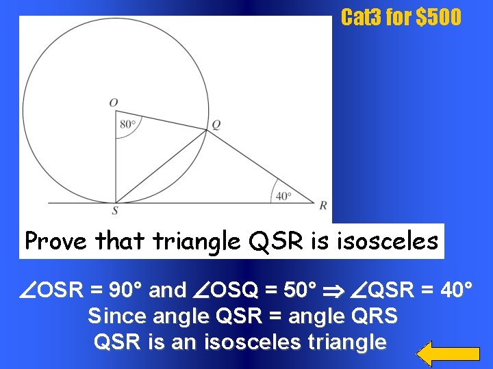 Cat 3 for $500 Prove that triangle QSR is isosceles OSR = 90° and