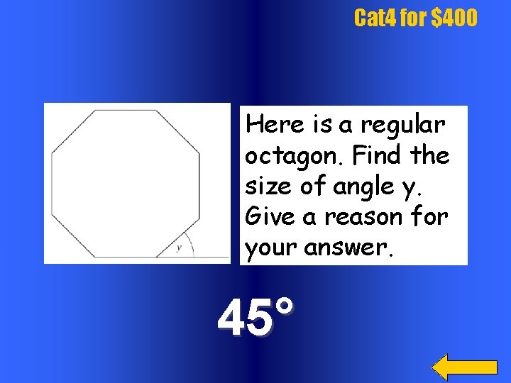 Cat 4 for $400 Here is a regular octagon. Find the size of angle