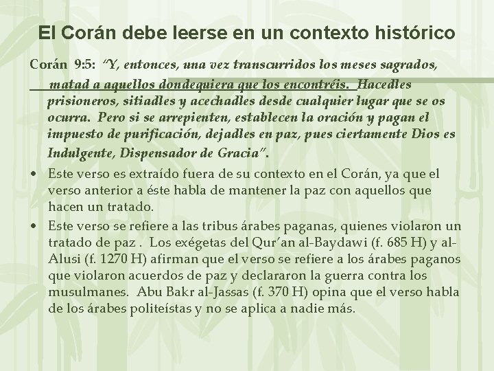 El Corán debe leerse en un contexto histórico Corán 9: 5: “Y, entonces, una