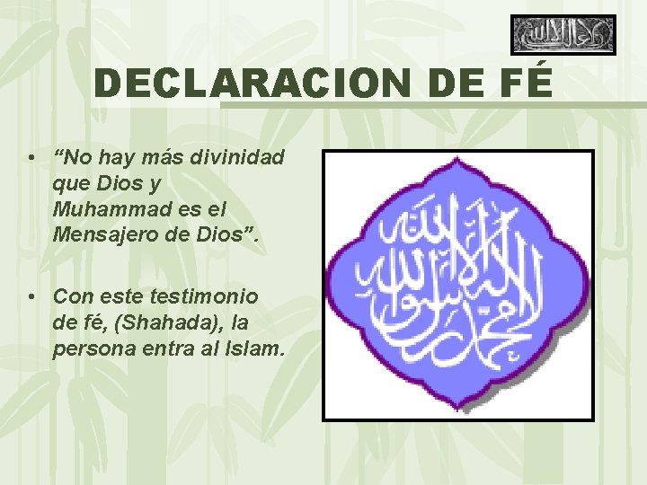 DECLARACION DE FÉ • “No hay más divinidad que Dios y Muhammad es el