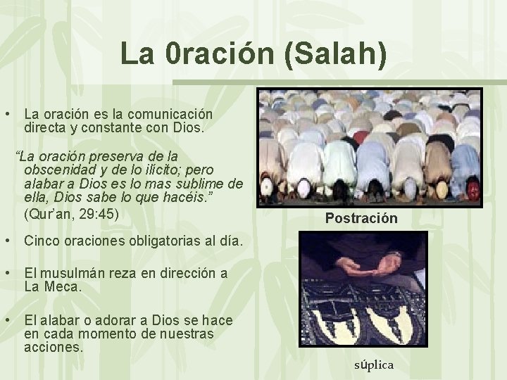 La 0 ración (Salah) • La oración es la comunicación directa y constante con