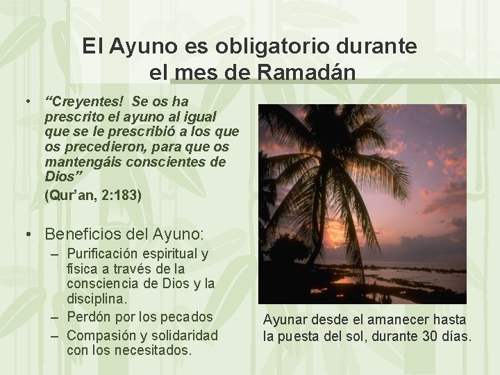 El Ayuno es obligatorio durante el mes de Ramadán • “Creyentes! Se os ha