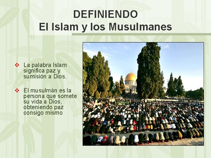 DEFINIENDO El Islam y los Musulmanes v La palabra Islam significa paz y sumisión