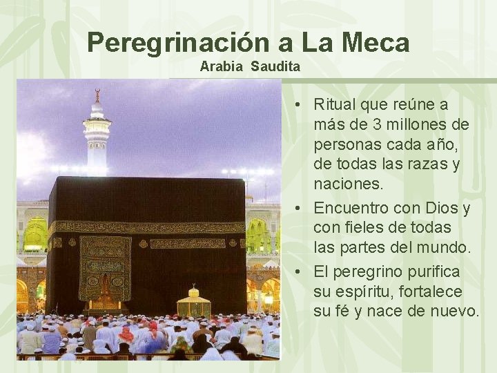 Peregrinación a La Meca Arabia Saudita The pilgrimage to Makkah, • Ritual que reúne