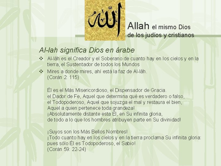 Allah el mismo Dios de los judíos y cristianos Al-lah significa Dios en árabe