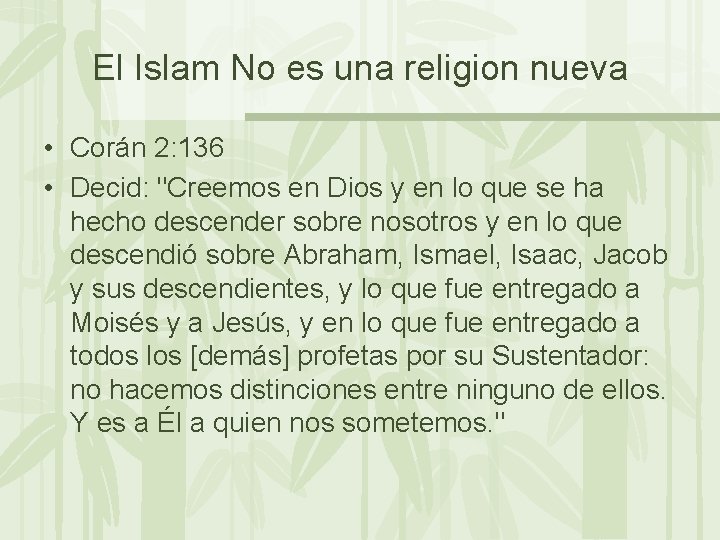 El Islam No es una religion nueva • Corán 2: 136 • Decid: "Creemos
