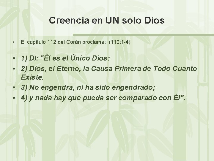 Creencia en UN solo Dios • El capítulo 112 del Corán proclama: (112: 1