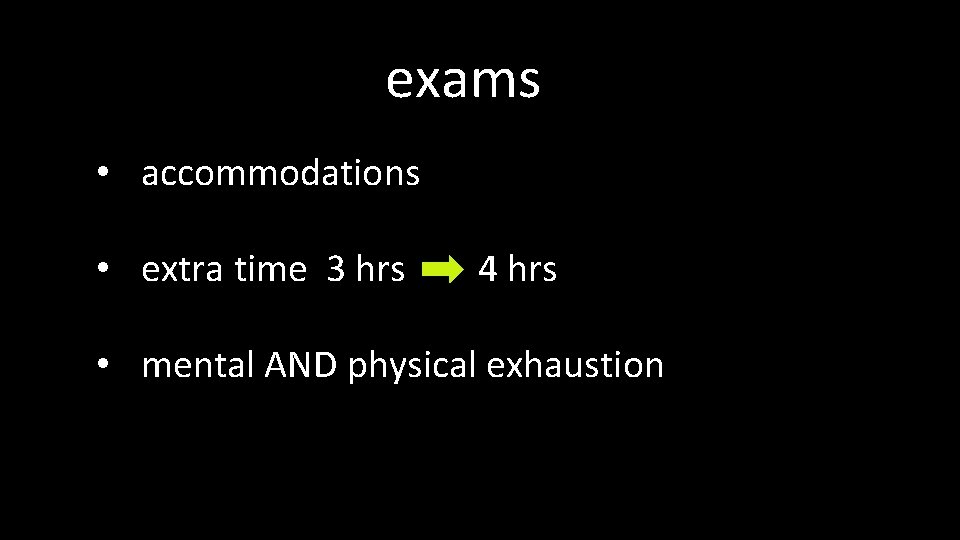 exams • accommodations • extra time 3 hrs 4 hrs • mental AND physical