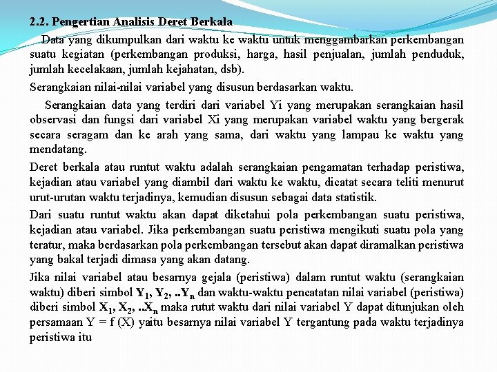 2. 2. Pengertian Analisis Deret Berkala Data yang dikumpulkan dari waktu ke waktu untuk