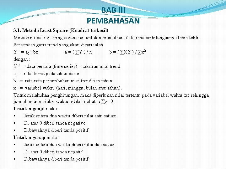 BAB III PEMBAHASAN 3. 1. Metode Least Square (Kuadrat terkecil) Metode ini paling sering