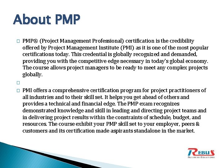 About PMP � � � PMP® (Project Management Professional) certification is the credibility offered