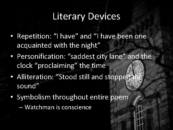 Literary Devices • Repetition: “I have” and “I have been one acquainted with the