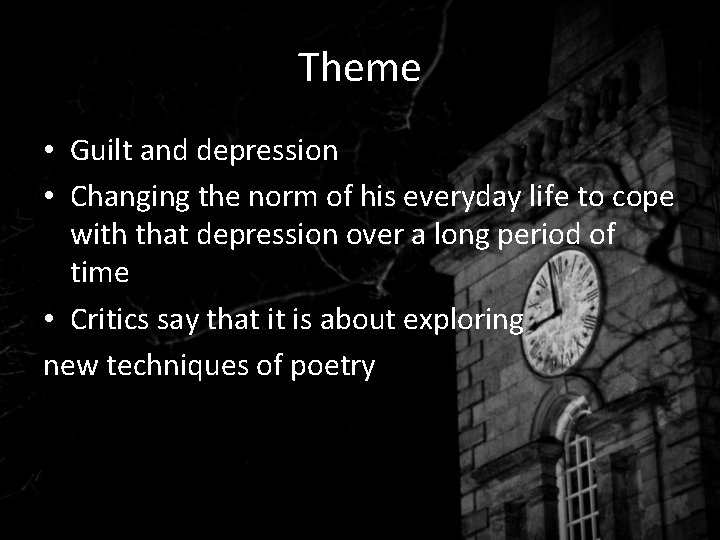 Theme • Guilt and depression • Changing the norm of his everyday life to