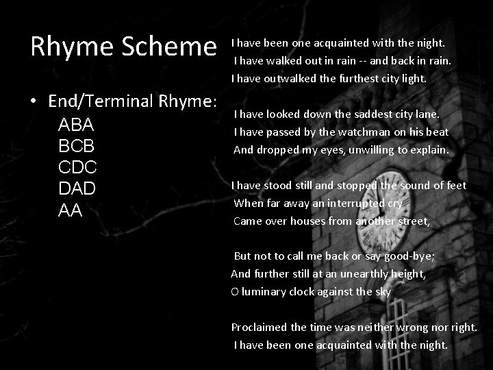 Rhyme Scheme • End/Terminal Rhyme: ABA BCB CDC DAD AA I have been one