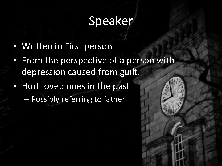 Speaker • Written in First person • From the perspective of a person with