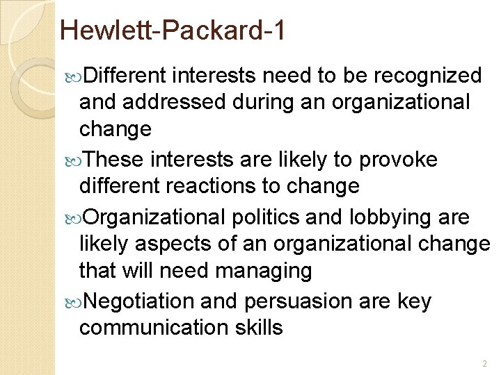 Hewlett-Packard-1 Different interests need to be recognized and addressed during an organizational change These