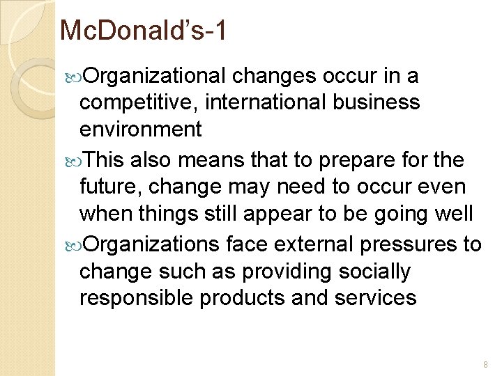 Mc. Donald’s-1 Organizational changes occur in a competitive, international business environment This also means