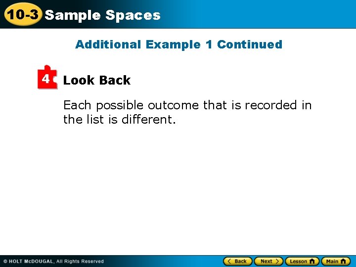 10 -3 Sample Spaces Additional Example 1 Continued 4 Look Back Each possible outcome