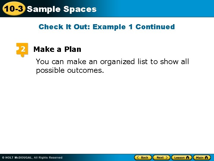 10 -3 Sample Spaces Check It Out: Example 1 Continued 2 Make a Plan