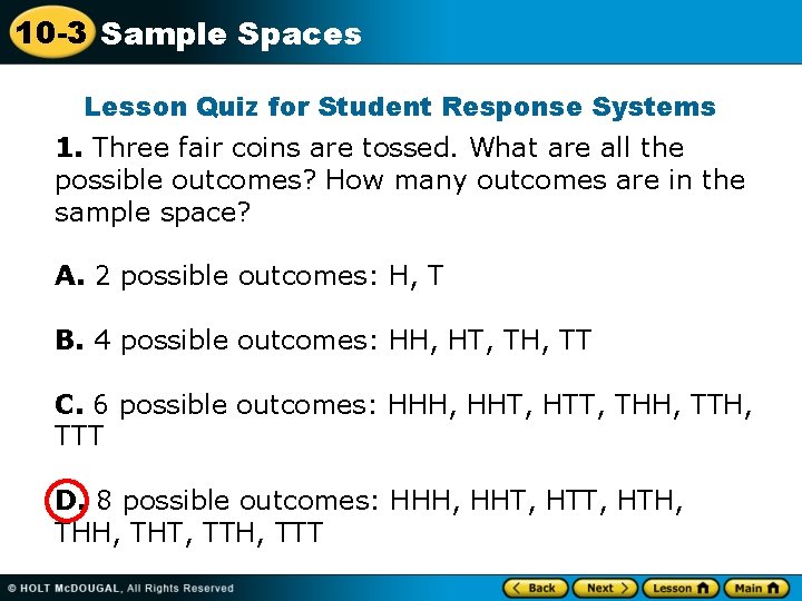 10 -3 Sample Spaces Lesson Quiz for Student Response Systems 1. Three fair coins