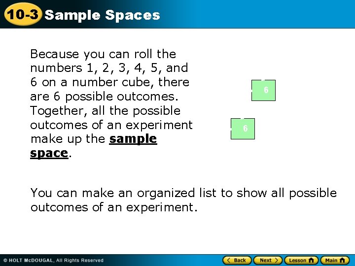 3 Because you can roll the numbers 1, 2, 3, 4, 5, and 6