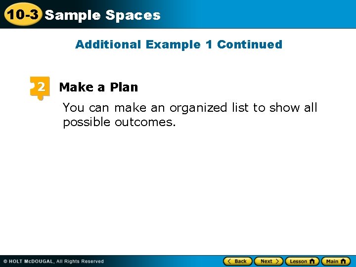 10 -3 Sample Spaces Additional Example 1 Continued 2 Make a Plan You can