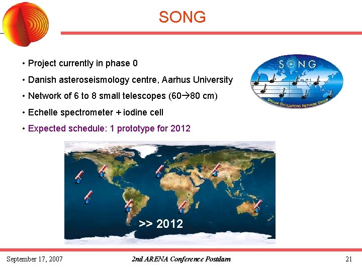 SONG • Project currently in phase 0 • Danish asteroseismology centre, Aarhus University •