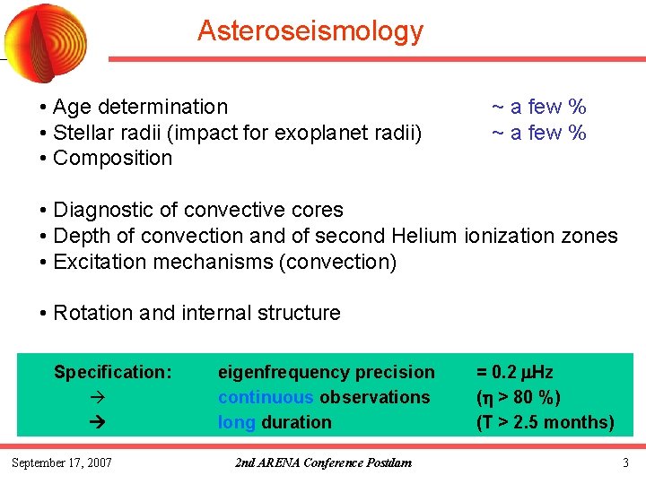 Asteroseismology • Age determination • Stellar radii (impact for exoplanet radii) • Composition ~