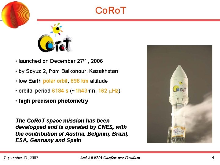 Co. Ro. T • launched on December 27 th , 2006 • by Soyuz