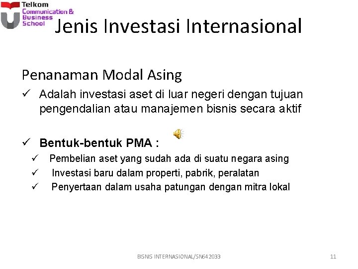 Jenis Investasi Internasional Penanaman Modal Asing ü Adalah investasi aset di luar negeri dengan