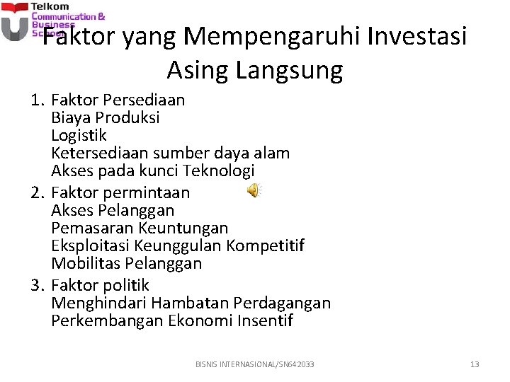 Faktor yang Mempengaruhi Investasi Asing Langsung 1. Faktor Persediaan Biaya Produksi Logistik Ketersediaan sumber