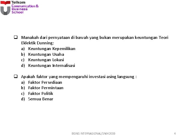 q Manakah dari pernyataan di bawah yang bukan merupakan keuntungan Teori Eklektik Dunning: a)