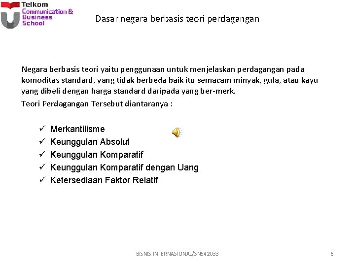 Dasar negara berbasis teori perdagangan Negara berbasis teori yaitu penggunaan untuk menjelaskan perdagangan pada